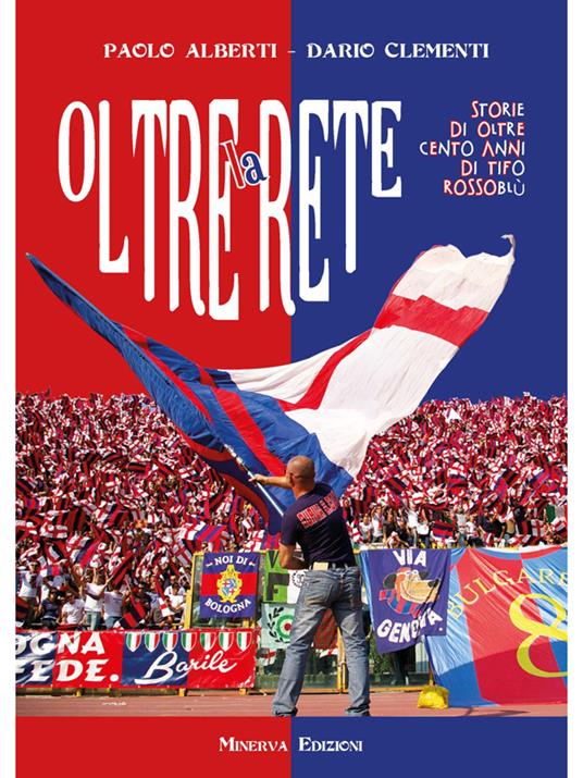 Oltre la rete. Storie di oltre 100 anni di tifo rossoblù - Paolo Alberti,Dario Clementi - ebook