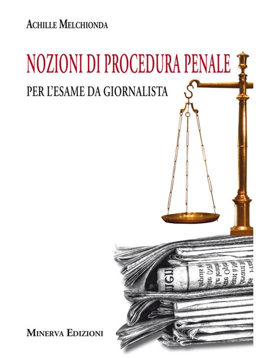 Nozioni di procedura penale per l'esame da giornalista - Achille Melchionda - ebook