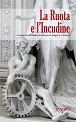 La ruota e l'incudine. La memoria dell'industria meccanica bolognese in Certosa