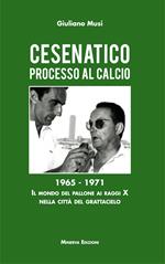 Cesenatico. Processo al calcio. 1965-1971. Il mondo del pallone ai raggi X nella città del grattacielo