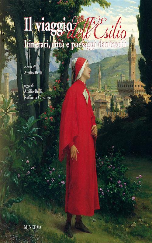 Il viaggio dell'esilio. Itinerari, città e paesaggi danteschi - Attilio Brilli - copertina