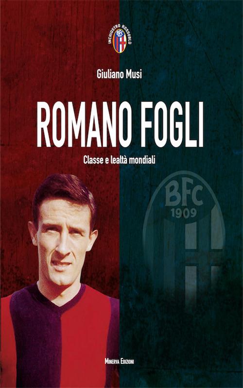 Romano Fogli. Classe e lealtà mondiali - Giuliano Musi - copertina