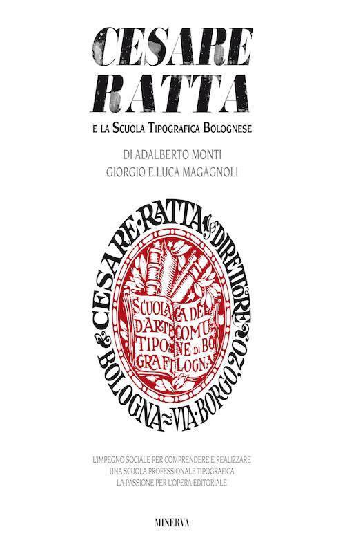 Cesare Ratta e la scuola tipografica bolognese - Adalberto Monti,Giorgio Magagnoli,Luca Magagnoli - copertina