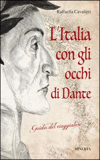 L' Italia con gli occhi di Dante. Guida del viaggiatore - Raffaella Cavalieri - copertina