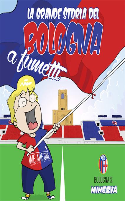 La grande storia del Bologna a fumetti - Damaino Matteucci - copertina
