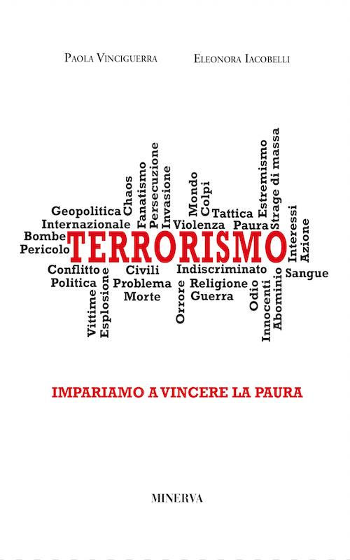 Terrorismo. Impariamo a vincere la paura - Paola Vinciguerra,Eleonora Iacobelli - copertina