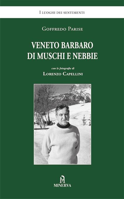 Veneto barbaro di muschi e nebbie - Goffredo Parise,Lorenzo Capellini - copertina