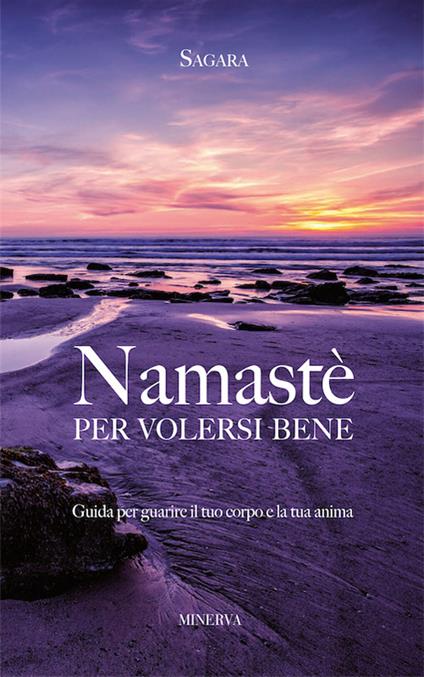 Namastè per volersi bene. Guida per guarire il tuo corpo e la tua anima - Sagara - copertina