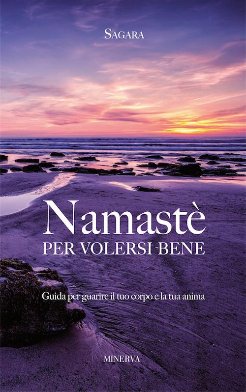 Namastè per volersi bene. Guida per guarire il tuo corpo e la tua anima - Sagara - copertina