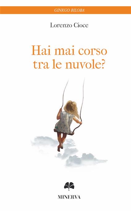 Hai mai corso tra le nuvole? - Lorenzo Cioce - copertina