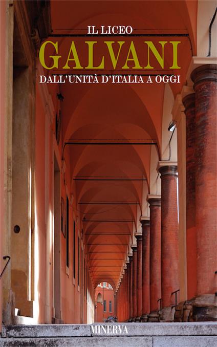 Il Liceo Galvani dall'Unità d'Italia a oggi. Nuova ediz. - copertina