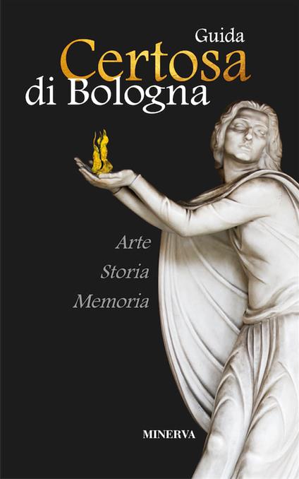 Certosa di Bologna. Guida. Nuova ediz. - Roberto Martorelli - copertina