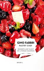 Gino Fabbri Pastry Chef. Desserts and talent of a world champion