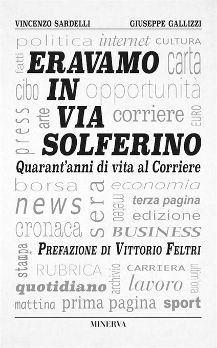Eravamo in via Solferino. Quarant'anni di vita al Corriere - Vincenzo Sardelli,Giuseppe Gallizzi - copertina