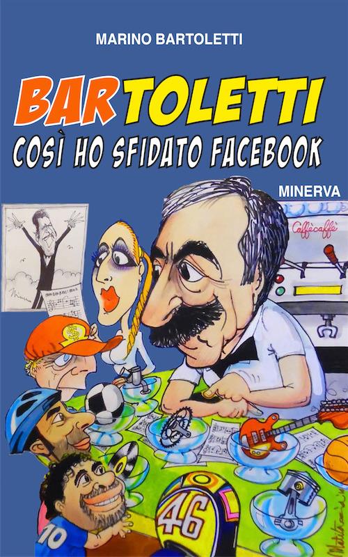 Bar Toletti 1. Così ho sfidato Facebook - Marino Bartoletti - copertina
