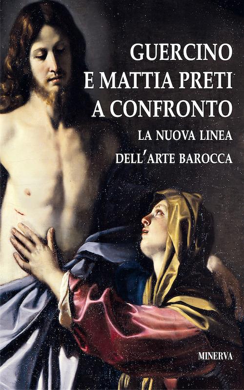 Guercino e Mattia Preti a confronto. La nuova linea dell'arte barocca. Catalogo della mostra (Taverna, 12 agosto-18 novembre 2017). Ediz. a colori - copertina
