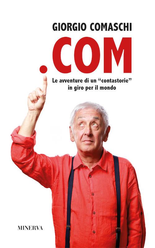 .COM. Le avventure di un contastorie in giro per il mondo. Nuova ediz. - Giorgio Comaschi - copertina