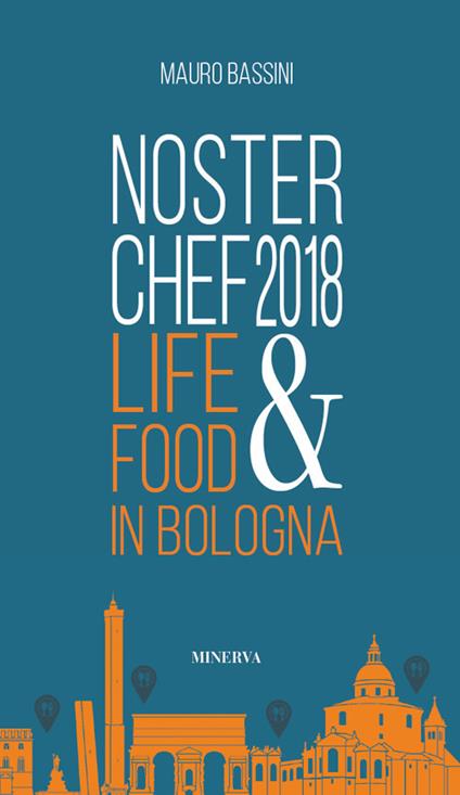 NosterChef 2018. Life & food in Bologna - Mauro Bassini - copertina