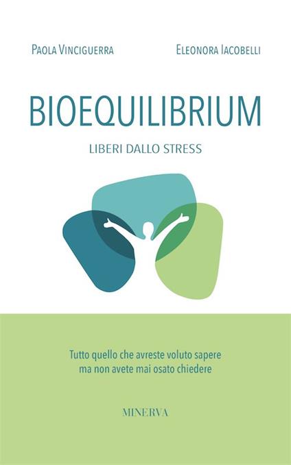 Bioequilibrium. Liberi dallo stress - Paola Vinciguerra,Eleonora Iacobelli - copertina