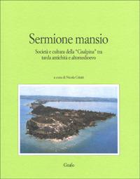 Sermione mansio. Società e cultura della «Cisalpina» tra tarda antichità e altomedioevo - copertina