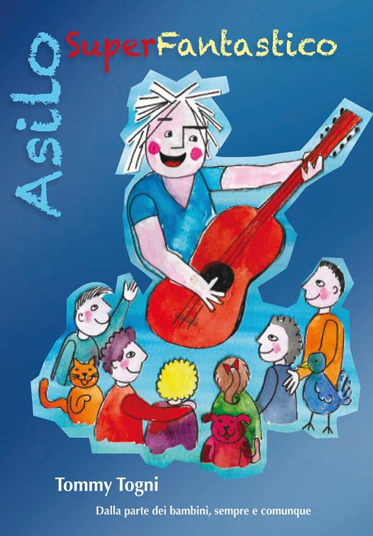 Asilo super fantastico. Ediz. illustrata - Tommy Togni - copertina