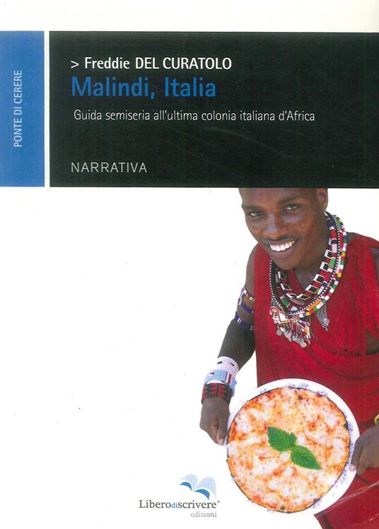 Malindi, Italia. Guida semiseria all'ultima colonia italiana d'Africa - Freddie Del Curatolo - copertina