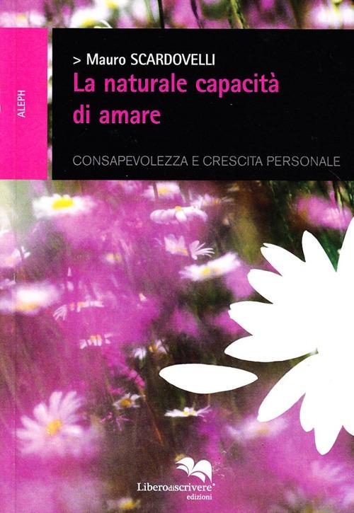 La naturale capacità di amare - Mauro Scardovelli - copertina