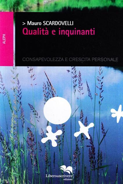 Qualità e inquinanti. Consapevolezza e crescita personale - Mauro Scardovelli - copertina