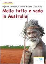 Mollo tutto e vado in Australia