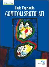 Gomitoli srotolati - Ilaria Caprioglio - copertina