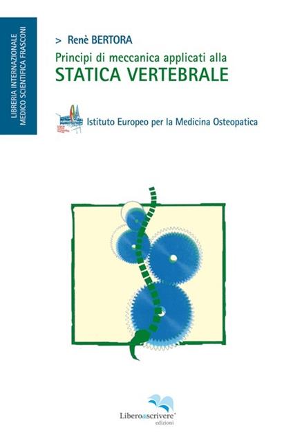 Principi di meccanica applicati alla statica vertebrale - Renè Bertora - copertina