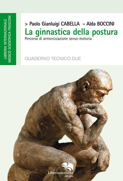 La ginnastica della postura. Percorso di armonizzazione senso-motoria - Paolo G. Cabella,Alda Boccini - copertina