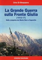 La grande guerra sulla fronte Giulia (1915-1917). Dalla conquista del monte Nero a Caporetto