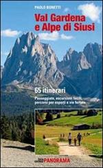 Val Gardena e Alpe di Siusi. 65 itinerari. Passeggiate, escursioni facili, percorsi per esperti e per famiglie