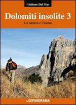 Dolomiti insolite. Vol. 3: La natura e l'uomo.