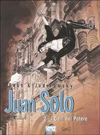 I cani del potere. Juan Solo. Vol. 2 - Alejandro Jodorowsky,Georges Bess - copertina
