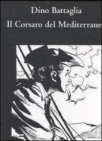 Il corsaro del Mediterraneo - Dino Battaglia - copertina