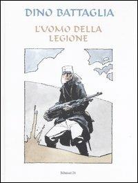 L'uomo della legione. Ediz. limitata - Dino Battaglia - copertina