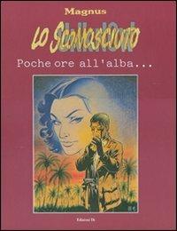 Lo sconosciuto. Vol. 1: Poche ore all'alba... - Magnus - copertina