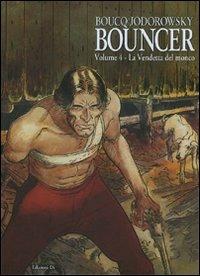 La vendetta del monco. Bouncer. Vol. 4 - François Boucq,Alejandro Jodorowsky - copertina