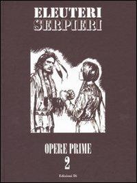 Opere prime. Vol. 2 - Paolo Eleuteri Serpieri - copertina