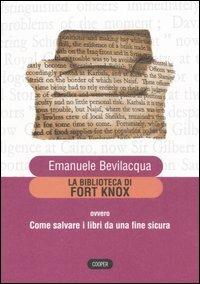 La biblioteca di Fort Knox ovvero come salvare i libri da una fine sicura - Emanuele Bevilacqua - copertina