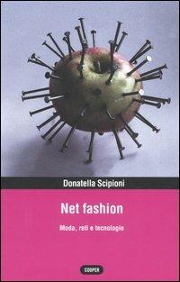 Net fashion. Moda, reti e tecnologie - Donatella Scipioni - copertina