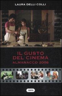 Il gusto del cinema. Almanacco 2008 - Laura Delli Colli - copertina