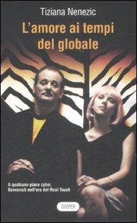 L'amore ai tempi del globale. A qualcuno piace cyber. Benvenuti nell'era del Real Touch - Tiziana Nenezic - copertina