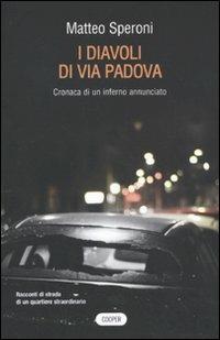 I diavoli di via Padova. Cronaca di un inferno annunciato - Matteo Speroni - 3
