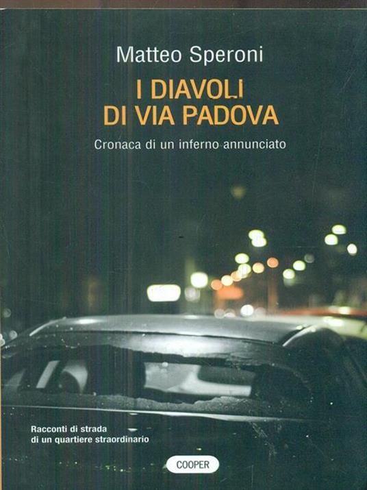 I diavoli di via Padova. Cronaca di un inferno annunciato - Matteo Speroni - 2
