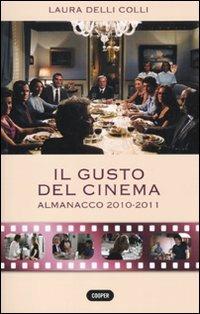 Il gusto del cinema. Almanacco 2010-2011 - Laura Delli Colli - copertina
