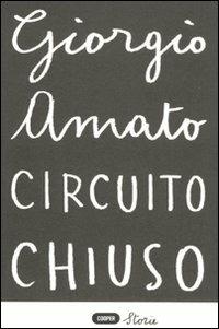 Circuito chiuso - Giorgio Amato - copertina