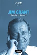 Jim Grant. Una vita per i bambini